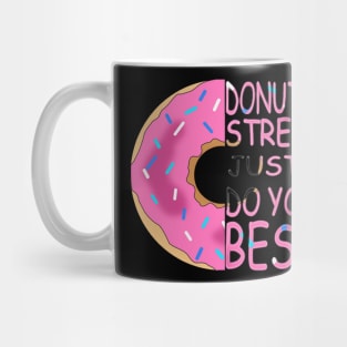 Donut Stress Just Do Your Best Mug